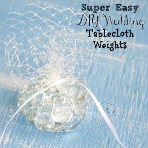 Super Easy DIY Tablecloth Weights - DIY Wedding Tutorial