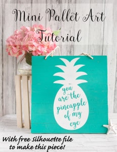 Mini Pallet Art Tutorial - You are the Pineapple of my Eye - with free Silhouette file!