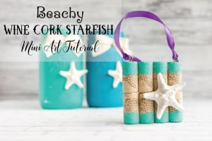 Easy Mini Wine Cork Starfish Beach Art Tutorial