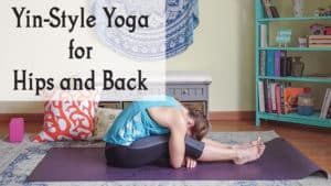 Yin Yoga Sequence for the Hips and Back