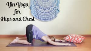 Yin Yoga Practice for the Hips and Chest