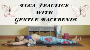 Yoga Practice with Gentle Backbends