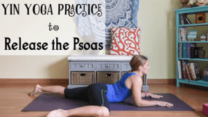 Yin Yoga for Releasing the Psoas