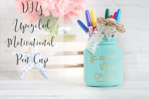 DIY upcycled motivational pen cup