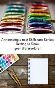 Announcing a new Skillshare Series - Getting to Know your Watercolors
